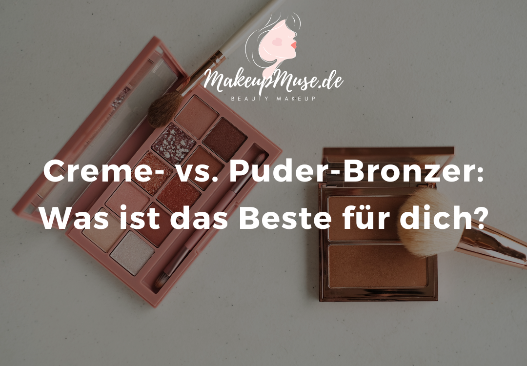 Creme- vs. Puder-Bronzer: Was ist das Beste für dich?